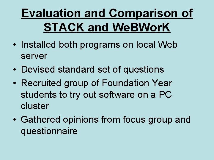 Evaluation and Comparison of STACK and We. BWor. K • Installed both programs on