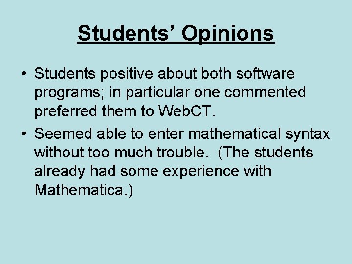 Students’ Opinions • Students positive about both software programs; in particular one commented preferred