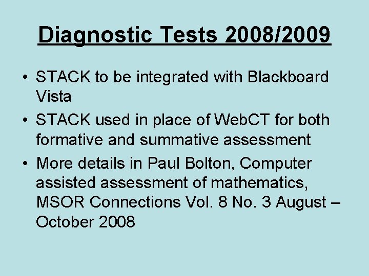 Diagnostic Tests 2008/2009 • STACK to be integrated with Blackboard Vista • STACK used