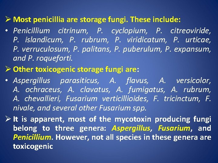 Ø Most penicillia are storage fungi. These include: • Penicillium citrinum, P. cyclopium, P.