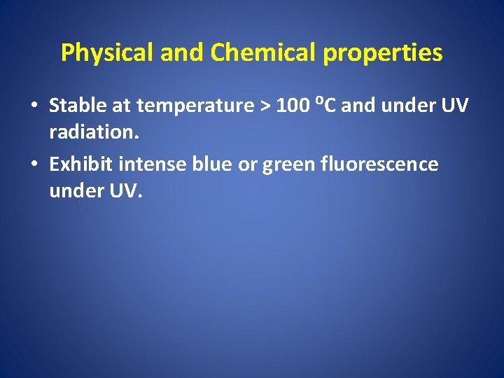 Physical and Chemical properties • Stable at temperature > 100 ⁰C and under UV