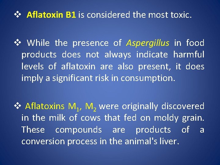 v Aflatoxin B 1 is considered the most toxic. v While the presence of