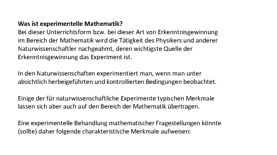 Was ist experimentelle Mathematik? Bei dieser Unterrichtsform bzw. bei dieser Art von Erkenntnisgewinnung im