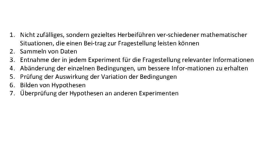 1. Nicht zufälliges, sondern gezieltes Herbeiführen ver schiedener mathematischer Situationen, die einen Bei trag