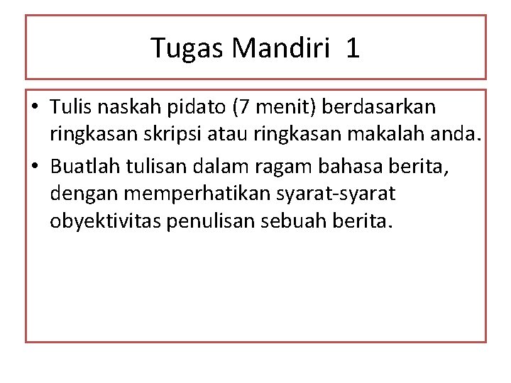 Tugas Mandiri 1 • Tulis naskah pidato (7 menit) berdasarkan ringkasan skripsi atau ringkasan