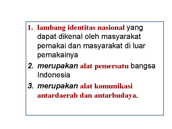 1. lambang identitas nasional yang dapat dikenal oleh masyarakat pemakai dan masyarakat di luar