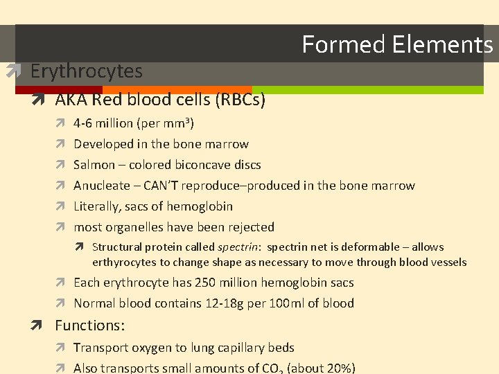  Erythrocytes AKA Red blood cells (RBCs) Formed Elements 4 -6 million (per mm
