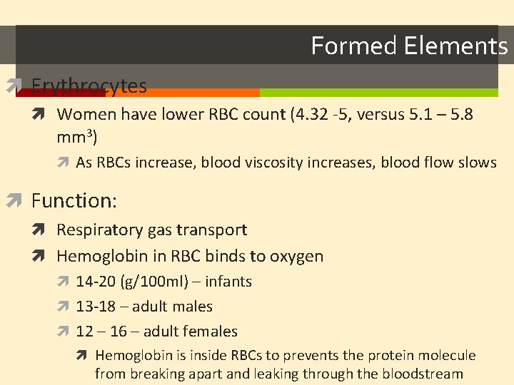 Formed Elements Erythrocytes Women have lower RBC count (4. 32 -5, versus 5. 1