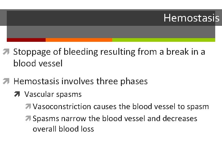 Hemostasis Stoppage of bleeding resulting from a break in a blood vessel Hemostasis involves