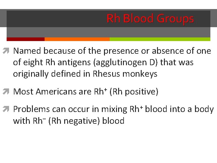 Rh Blood Groups Named because of the presence or absence of one of eight