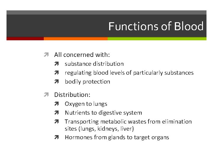 Functions of Blood All concerned with: substance distribution regulating blood levels of particularly substances
