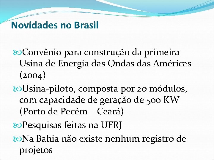 Novidades no Brasil Convênio para construção da primeira Usina de Energia das Ondas Américas