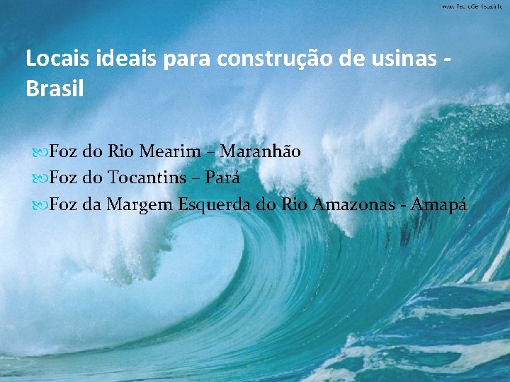 Locais ideais para construção de usinas Brasil Foz do Rio Mearim – Maranhão Foz