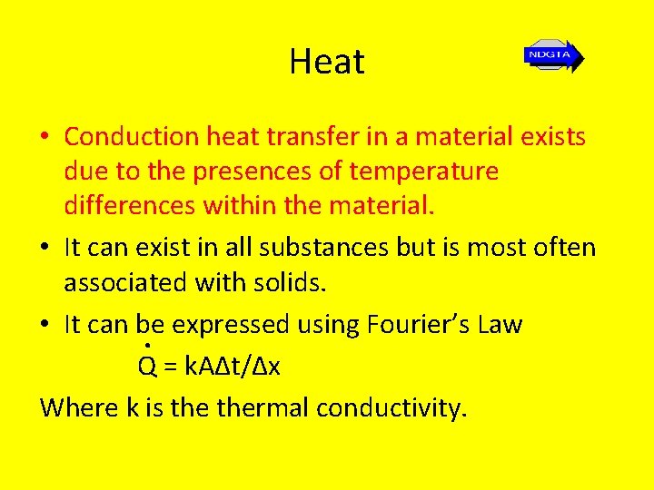 Heat • Conduction heat transfer in a material exists due to the presences of