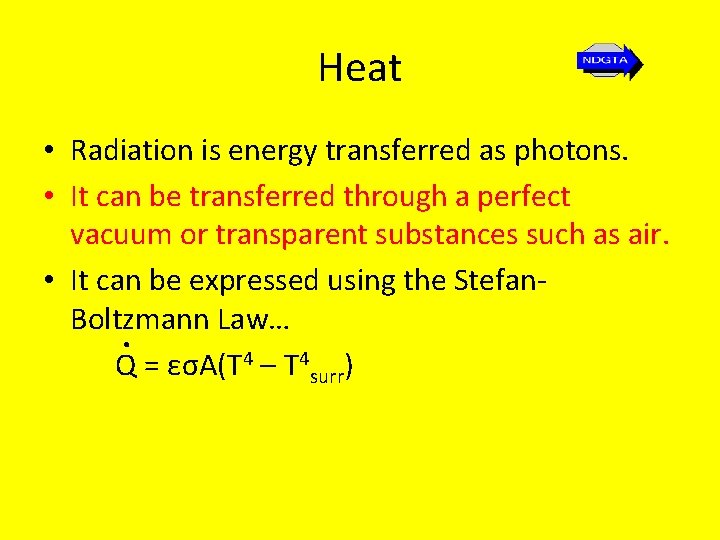 Heat • Radiation is energy transferred as photons. • It can be transferred through