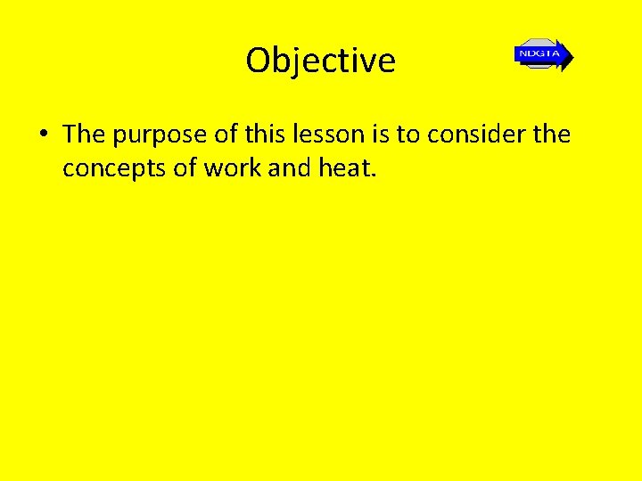 Objective • The purpose of this lesson is to consider the concepts of work