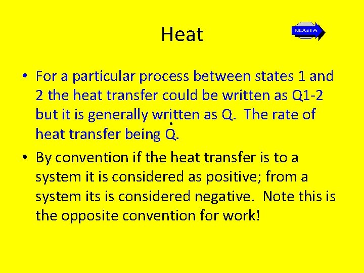 Heat • For a particular process between states 1 and 2 the heat transfer