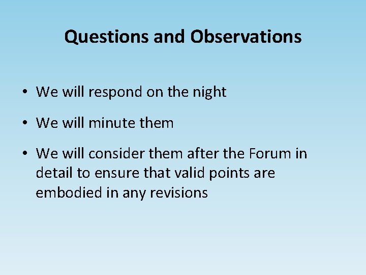 Questions and Observations • We will respond on the night • We will minute