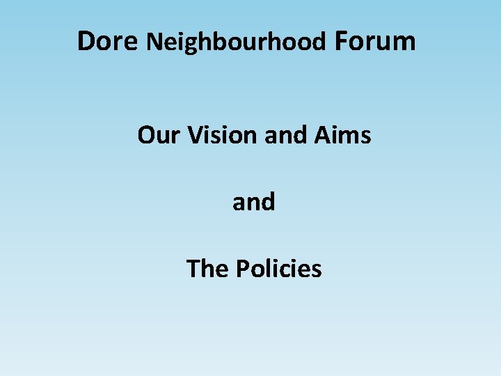 Dore Neighbourhood Forum Our Vision and Aims and The Policies 