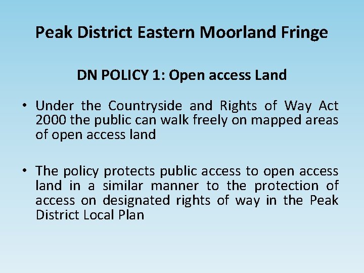 Peak District Eastern Moorland Fringe DN POLICY 1: Open access Land • Under the