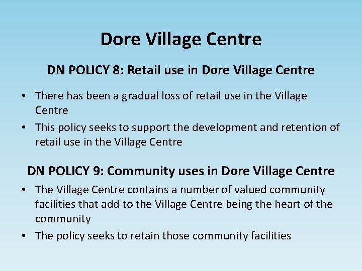 Dore Village Centre DN POLICY 8: Retail use in Dore Village Centre • There