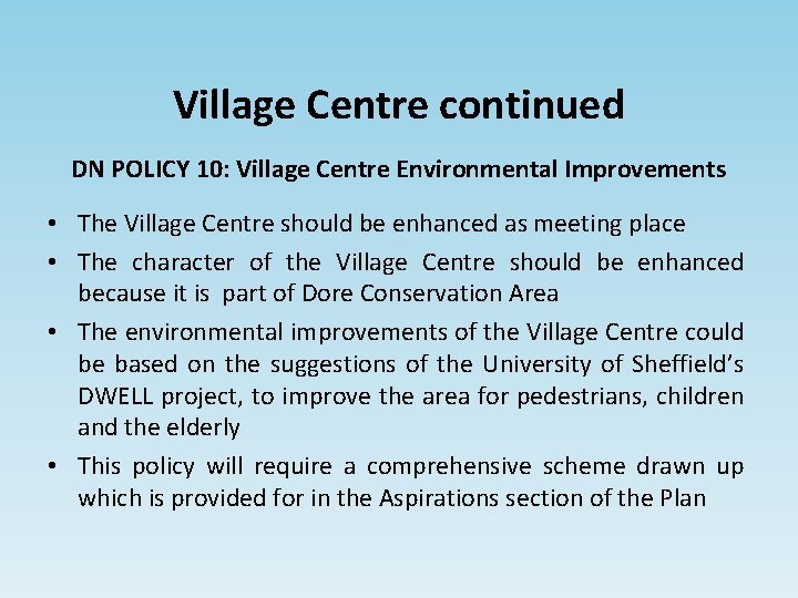 Village Centre continued DN POLICY 10: Village Centre Environmental Improvements • The Village Centre