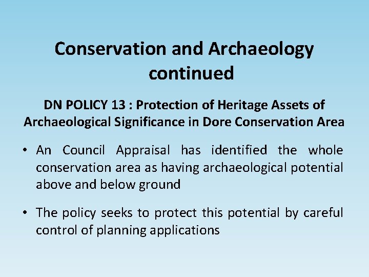 Conservation and Archaeology continued DN POLICY 13 : Protection of Heritage Assets of Archaeological