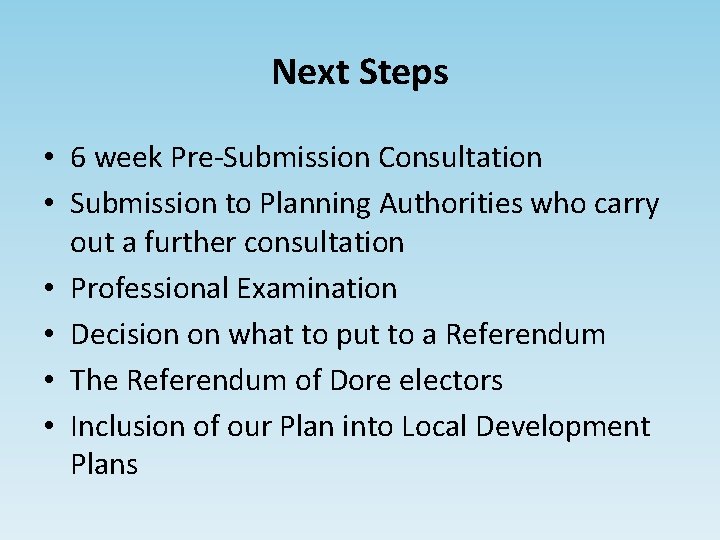Next Steps • 6 week Pre-Submission Consultation • Submission to Planning Authorities who carry