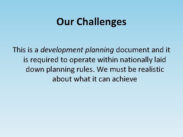 Our Challenges This is a development planning document and it is required to operate