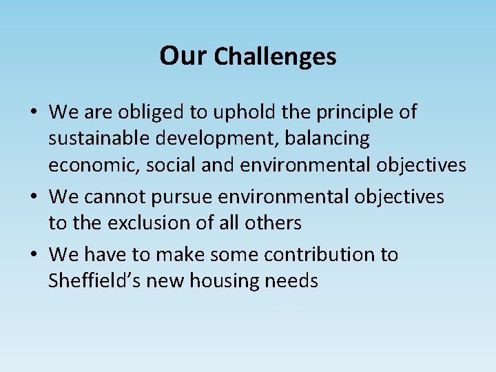 Our Challenges • We are obliged to uphold the principle of sustainable development, balancing