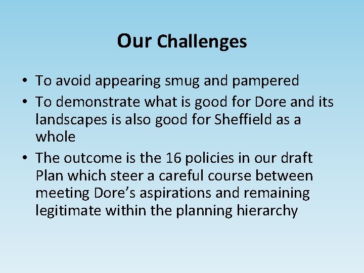 Our Challenges • To avoid appearing smug and pampered • To demonstrate what is