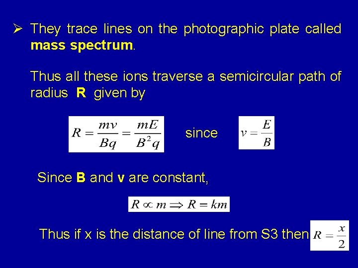 Ø They trace lines on the photographic plate called mass spectrum. Thus all these