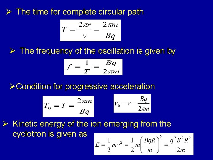 Ø The time for complete circular path Ø The frequency of the oscillation is