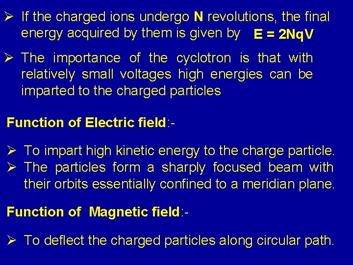 Ø If the charged ions undergo N revolutions, the final energy acquired by them