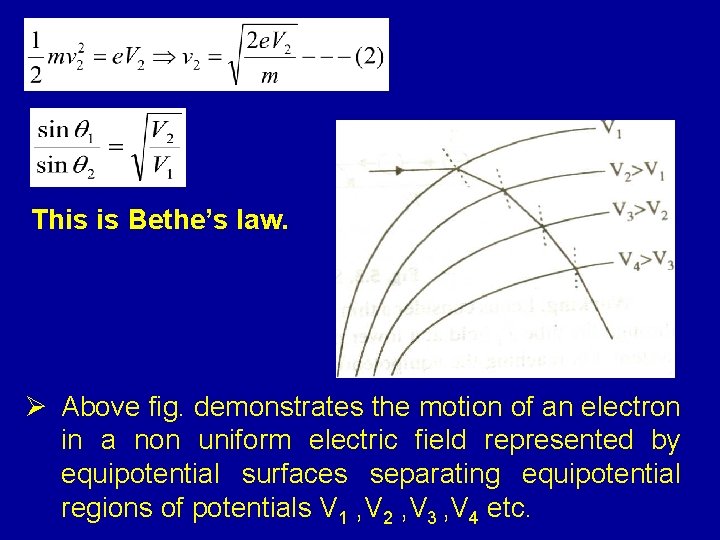 This is Bethe’s law. Ø Above fig. demonstrates the motion of an electron in