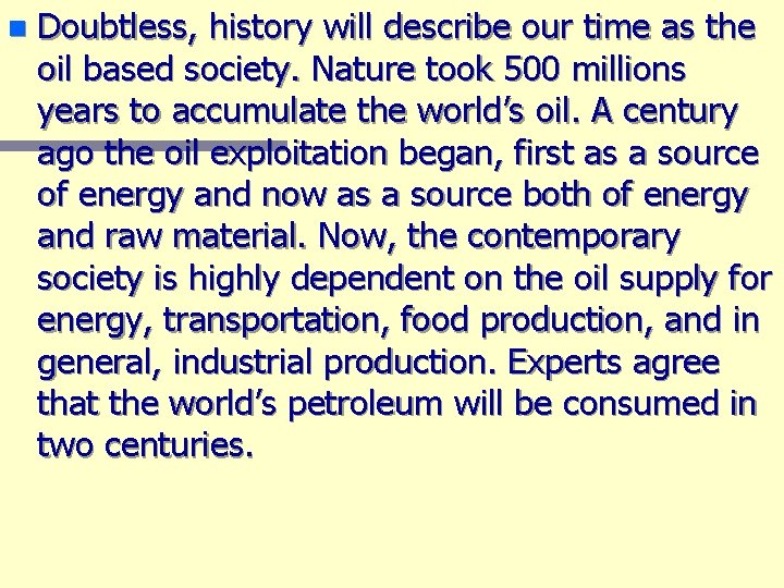 n Doubtless, history will describe our time as the oil based society. Nature took