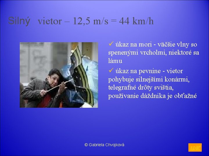 Silný vietor – 12, 5 m/s = 44 km/h ü úkaz na mori -