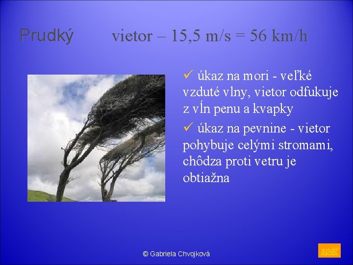 Prudký vietor – 15, 5 m/s = 56 km/h ü úkaz na mori -