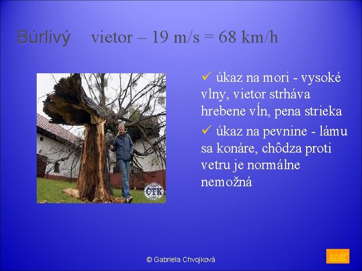 Búrlivý vietor – 19 m/s = 68 km/h ü úkaz na mori - vysoké