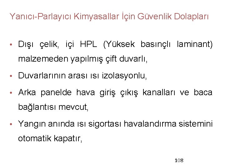 Yanıcı-Parlayıcı Kimyasallar İçin Güvenlik Dolapları • Dışı çelik, içi HPL (Yüksek basınçlı laminant) malzemeden