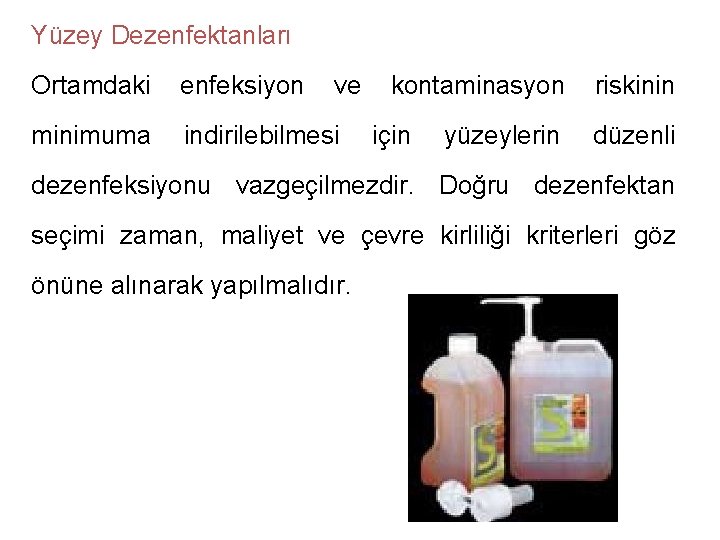  Yüzey Dezenfektanları Ortamdaki enfeksiyon ve kontaminasyon riskinin minimuma indirilebilmesi için yüzeylerin düzenli dezenfeksiyonu