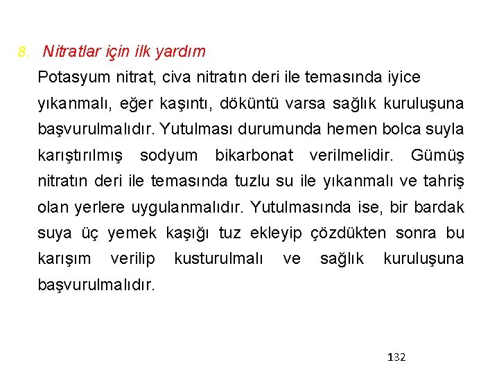 8. Nitratlar için ilk yardım Potasyum nitrat, civa nitratın deri ile temasında iyice yıkanmalı,