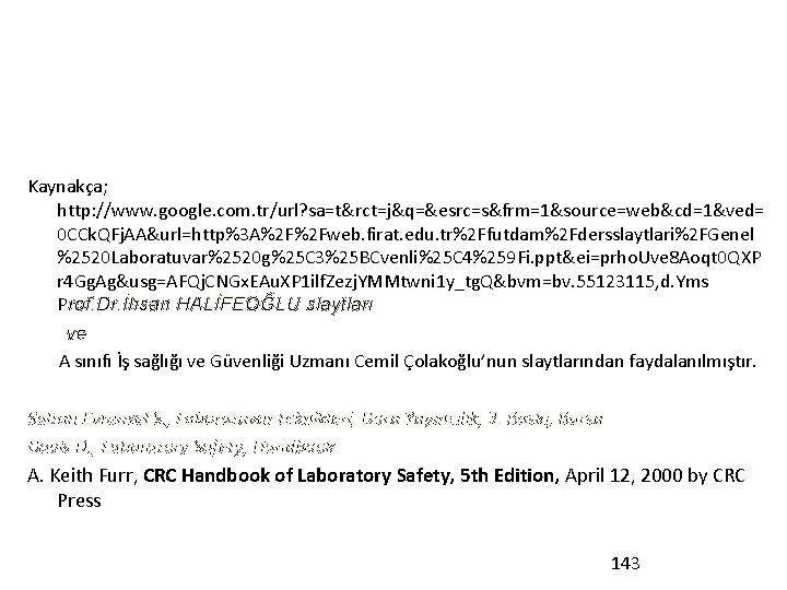 Kaynakça; http: //www. google. com. tr/url? sa=t&rct=j&q=&esrc=s&frm=1&source=web&cd=1&ved= 0 CCk. QFj. AA&url=http%3 A%2 F%2 Fweb.