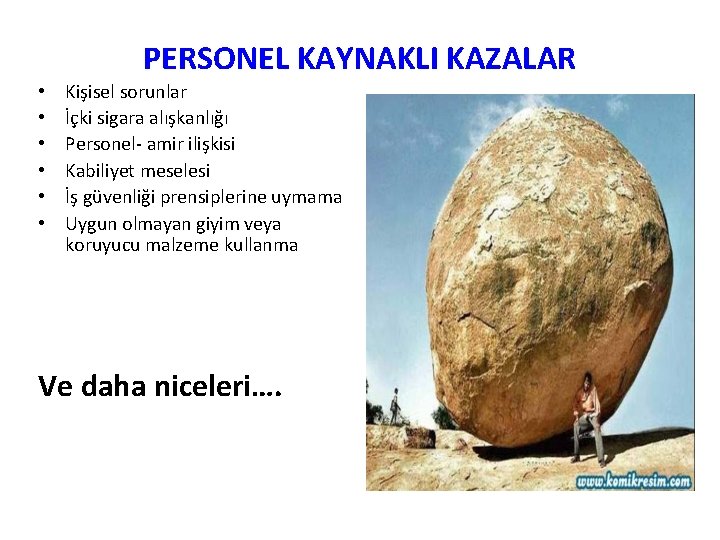 PERSONEL KAYNAKLI KAZALAR • • • Kişisel sorunlar İçki sigara alışkanlığı Personel- amir ilişkisi