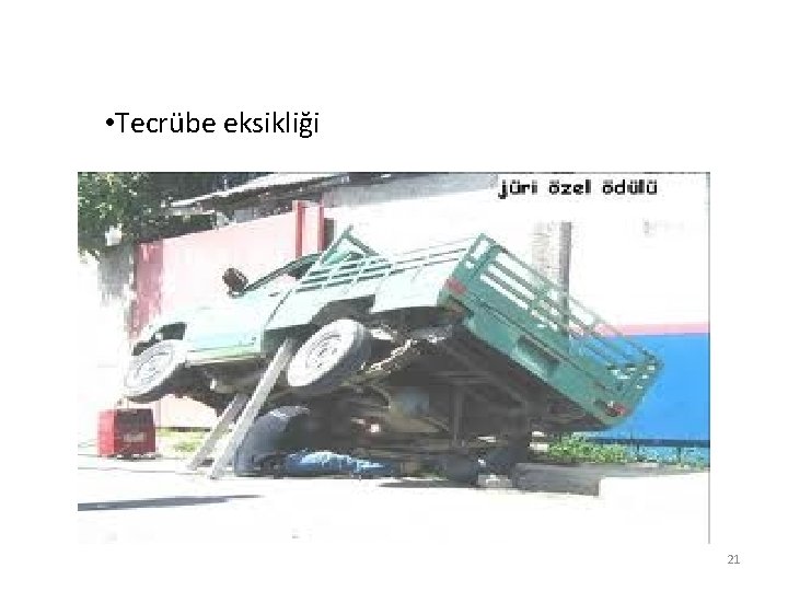  • Tecrübe eksikliği 21 