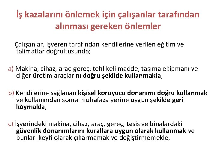 İş kazalarını önlemek için çalışanlar tarafından alınması gereken önlemler Çalışanlar, işveren tarafından kendilerine verilen