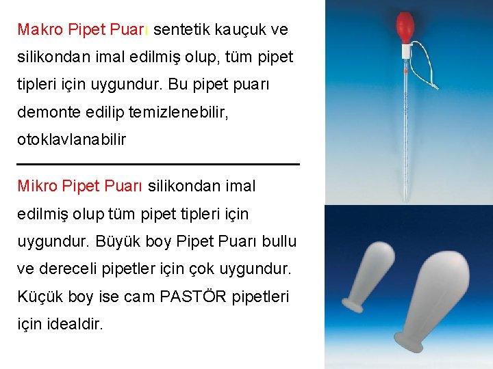Makro Pipet Puarı sentetik kauçuk ve silikondan imal edilmiş olup, tüm pipet tipleri için