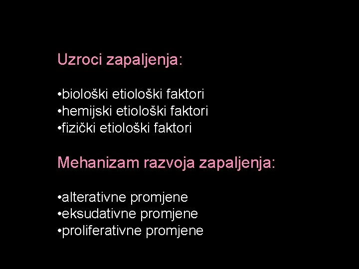 Uzroci zapaljenja: • biološki etiološki faktori • hemijski etiološki faktori • fizički etiološki faktori