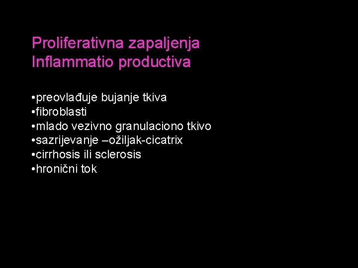 Proliferativna zapaljenja Inflammatio productiva • preovlađuje bujanje tkiva • fibroblasti • mlado vezivno granulaciono