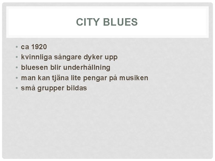 CITY BLUES • • • ca 1920 kvinnliga sångare dyker upp bluesen blir underhållning